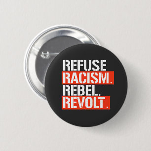BADGE ROND 5 CM REFUSE RACISME RÉVOLTE REBEL