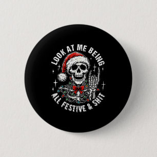 Badge Rond 5 Cm Regarde-moi être tout festif et squelette drôle