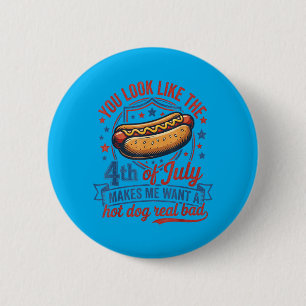 Badge Rond 5 Cm Regardez comme le 4 juillet me donne envie d'un ho