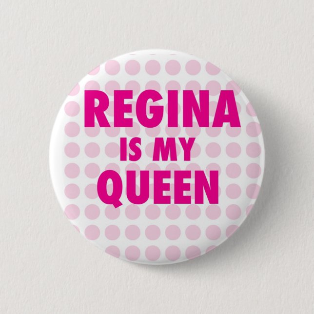 Badge Rond 5 Cm Regina est ma reine (Devant)