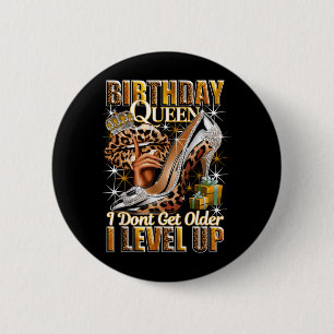 Badge Rond 5 Cm Reine d'anniversaire Je ne vieillis pas Je monte e