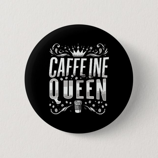 Badge Rond 5 Cm reine de caféine (Devant)
