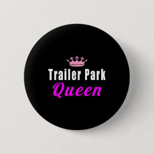 Badge Rond 5 Cm Reine de Trailer Park Drôle
