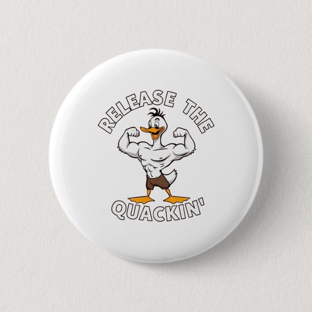 Badge Rond 5 Cm Relâchez La Formation Quackin' Strength (Devant)