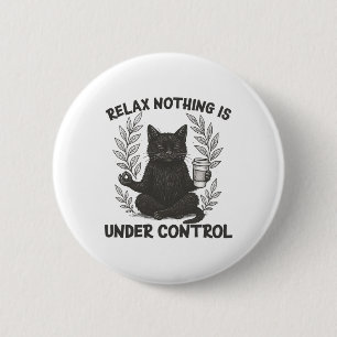 Badge Rond 5 Cm Relax Rien N'est Sous Contrôle Drôle Sarcastique C