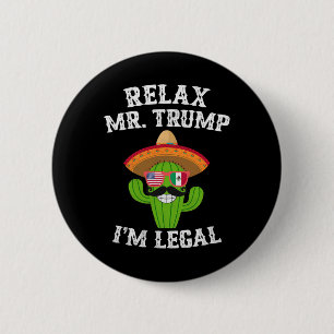 Badge Rond 5 Cm Relaxez-vous M. Trump je suis légal - Drôle de Cin