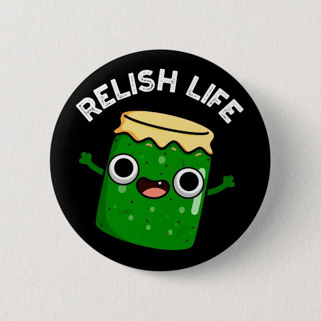 Badge Rond 5 Cm Relish Life Funny Food Pun Dark BG (Devant)
