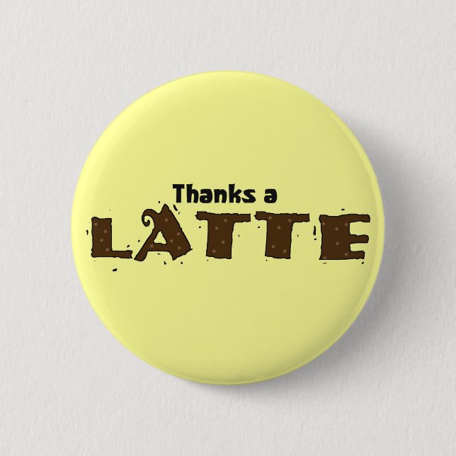 Badge Rond 5 Cm Remercie un Latte (Devant)