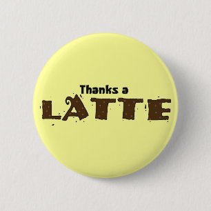 Badge Rond 5 Cm Remercie un Latte
