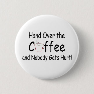 Badge Rond 5 Cm Remettez le café et personne n'obtient le mal