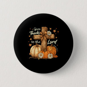 Badge Rond 5 Cm Rendez Grâce Au Seigneur Citrouille De Thanksgivin