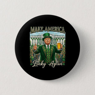 Badge Rond 5 Cm Rendez l'Amérique chanceuse encore Trump St Patric