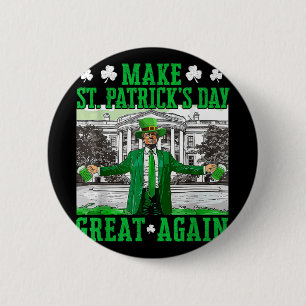 Badge Rond 5 Cm Rendre la fête de St. Patricks à nouveau formidabl