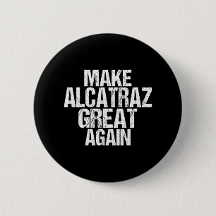 Badge Rond 5 Cm Rendre sa grandeur à Alcatraz drôle Trump Alcatraz