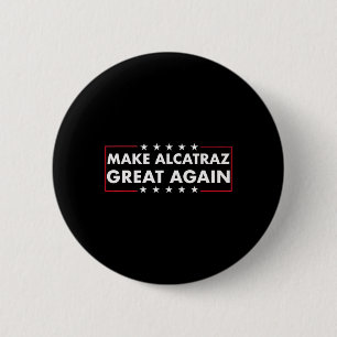 Badge Rond 5 Cm Rendre sa grandeur à Alcatraz drôle Trump Alcatraz