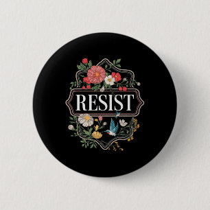 Badge Rond 5 Cm Résister à la protestation florale Trump Anti Trum