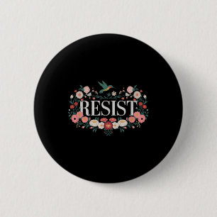 Badge Rond 5 Cm Résister à la protestation florale Trump Anti Trum