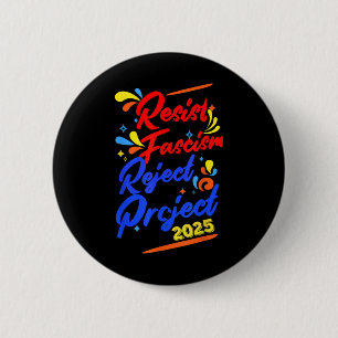 Badge Rond 5 Cm Résister au fascisme Rejeter le projet 2025