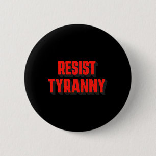 Badge Rond 5 Cm Résistez à la tyrannie L'autoritarisme n'est pas p