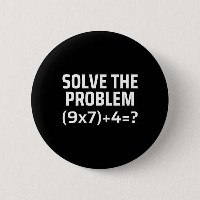 Badge Rond 5 Cm Résoudre le problème 67 Six Sept Prof de maths drô (Devant)