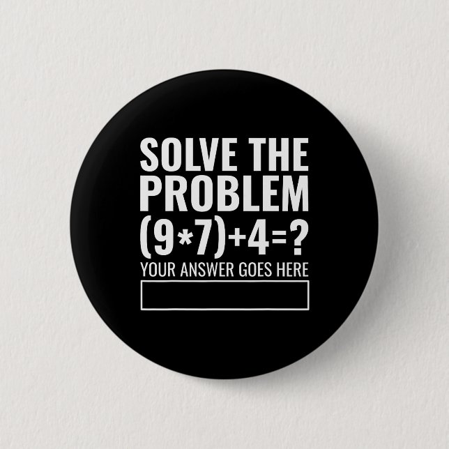 Badge Rond 5 Cm Résoudre le problème 67 Six Sept Prof de maths drô (Devant)
