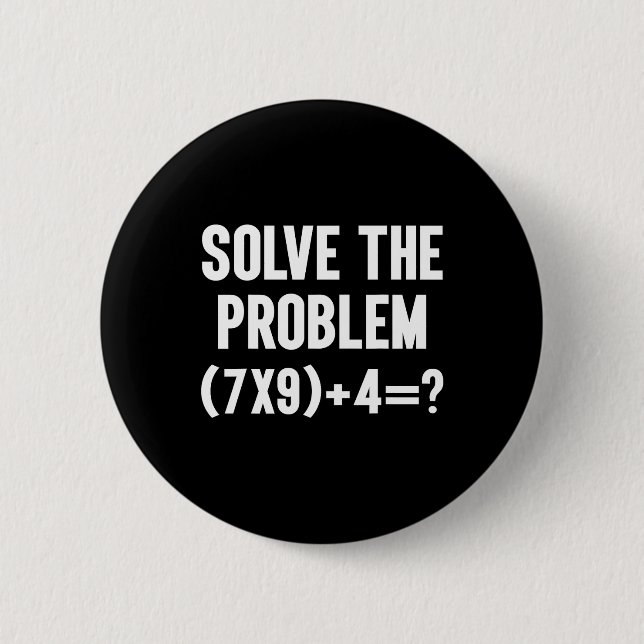 Badge Rond 5 Cm Résoudre le problème 67 Six Sept Prof de maths drô (Devant)