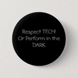 Badge Rond 5 Cm Respect TECH ! Ou exécutez dans l'OBSCURITÉ
