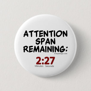 Badge Rond 5 Cm Rester de durée d'attention : Minutes de 2h27