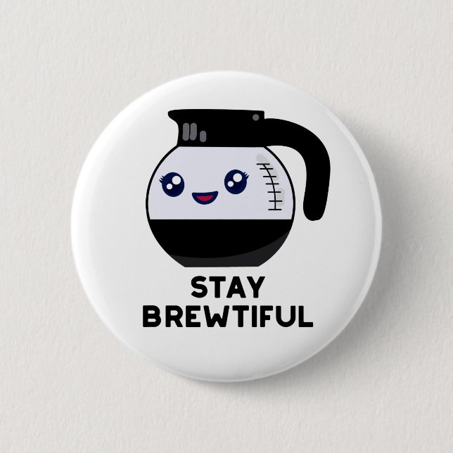 Badge Rond 5 Cm Restez Brewtiful Funny Coffee Pot Pun (Devant)