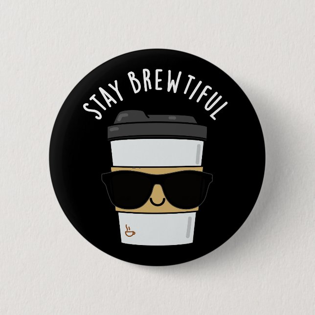 Badge Rond 5 Cm Restez Brewtiful Funny Coffee Pun (Devant)