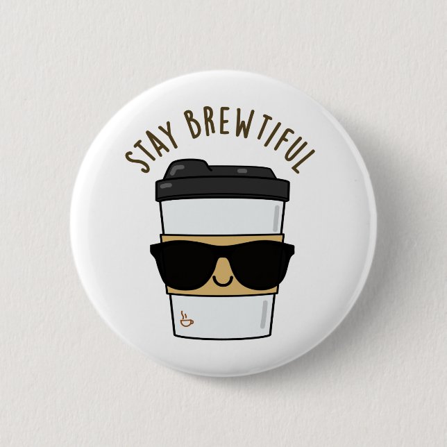 Badge Rond 5 Cm Restez Brewtiful Funny Coffee Pun (Devant)