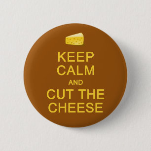 Badge Rond 5 Cm Restez Calme Et Coupez Le Bouton Fromage