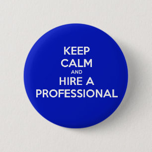 Badge Rond 5 Cm Restez calme et embauchez un professionnel