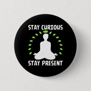 Badge Rond 5 Cm Restez Curieux Restez Présent Calme Méditatif