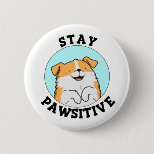 Badge Rond 5 Cm Restez Pawsitive Funny Smiling Chien Pun