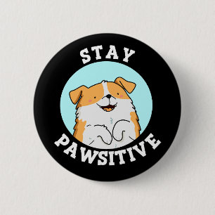 Badge Rond 5 Cm Restez Pawsitive Funny souriant Chien Pun Dark BG