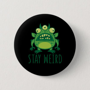 Badge Rond 5 Cm Restez un monstre Alien bizarre