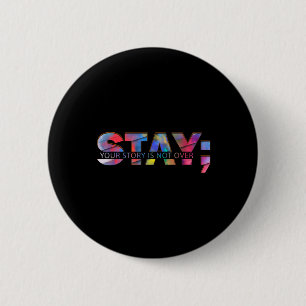 Badge Rond 5 Cm Restez Votre Histoire Ne Suit Pas Le Suicide Santé