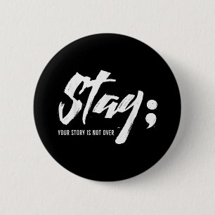 Badge Rond 5 Cm Restez Votre Histoire N'Est Pas Sur Le Suicide En