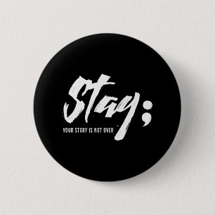 Badge Rond 5 Cm Restez Votre Histoire N'Est Pas Sur Le Suicide En