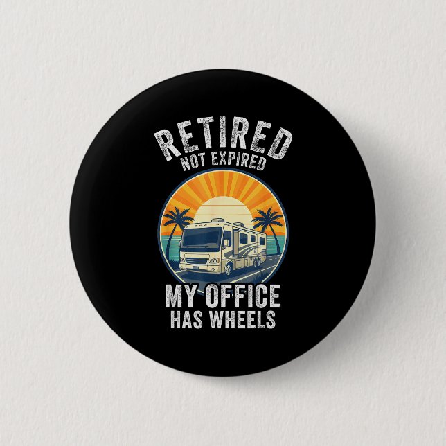 Badge Rond 5 Cm Retired Not Exred Rv Camper Van Funny Travel Life  (Devant)