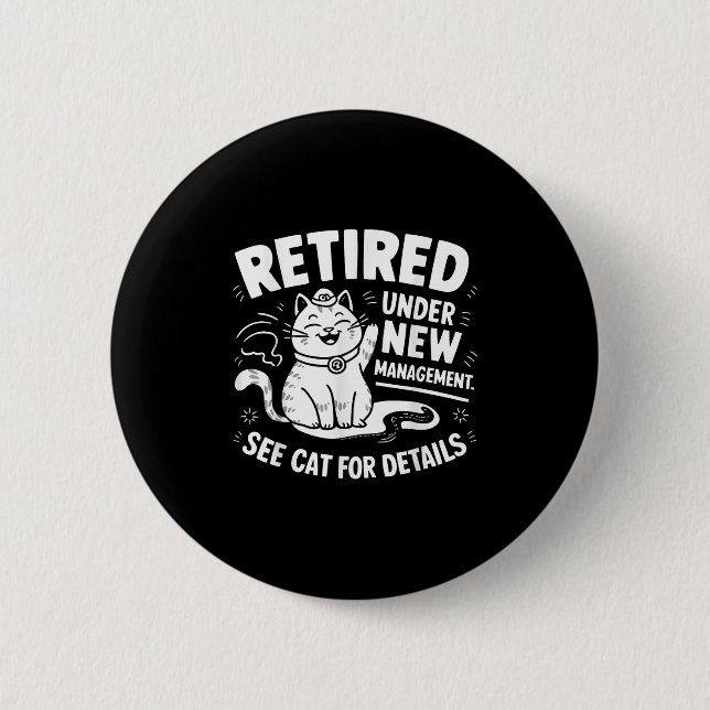 Badge Rond 5 Cm Retired Under New Management - Funny Cat Retiremen (Devant)