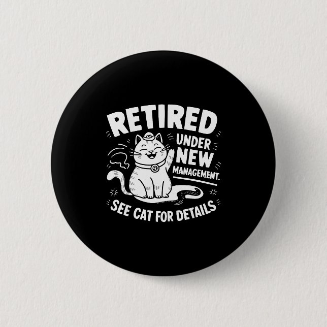 Badge Rond 5 Cm Retired Under New Management - Funny Cat Retiremen (Devant)