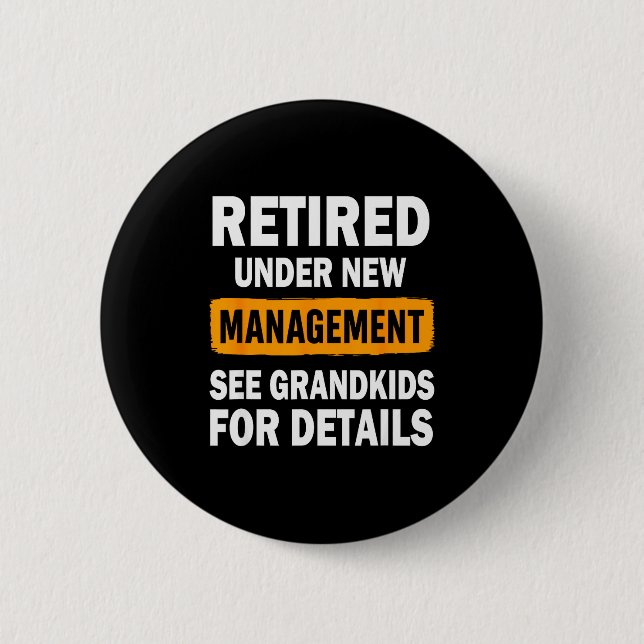 Badge Rond 5 Cm Retired Under New Management See Grandkids For Det (Devant)