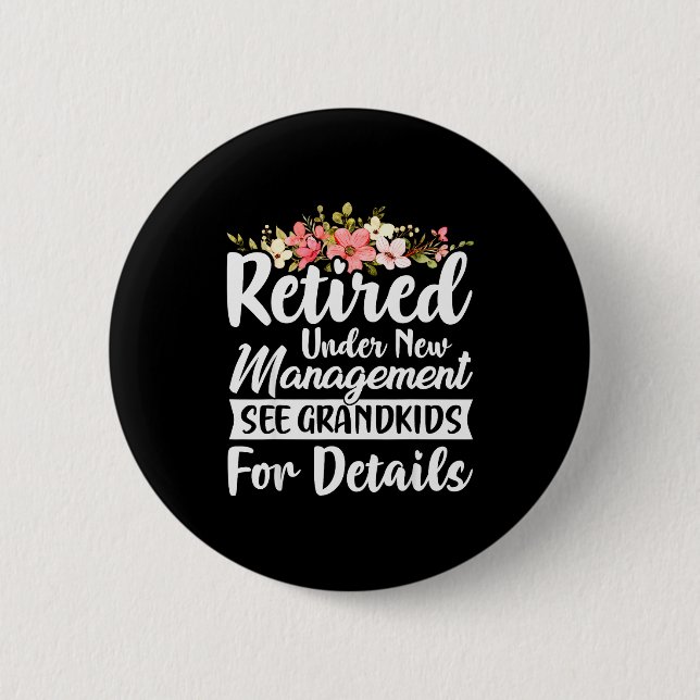 Badge Rond 5 Cm Retired Under New Management See Grandkids Retirem (Devant)