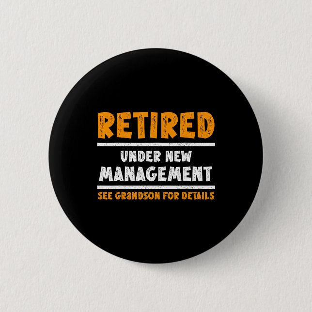 Badge Rond 5 Cm Retired Under New Management See Grandson For Deta (Devant)