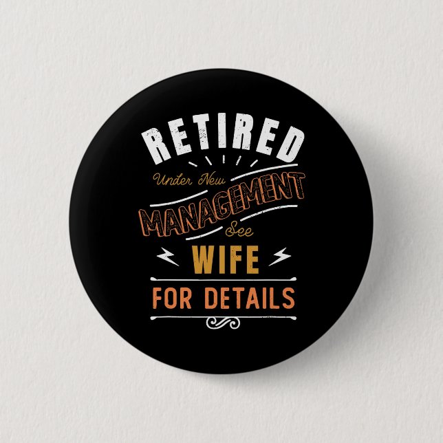 Badge Rond 5 Cm Retired Under New Management See Wife Retirement  (Devant)