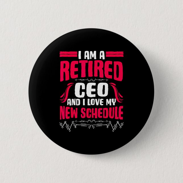 Badge Rond 5 Cm Retirement I'm A Retired Ceo  (Devant)