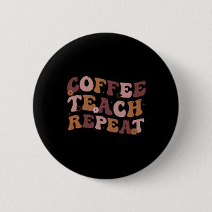 Badge Rond 5 Cm Retour à l'école Café Enseigner Répéter La Vie d'e