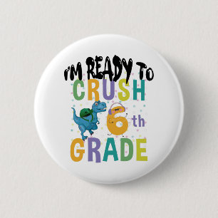Badge Rond 5 Cm Retour à l'école Je suis prêt à écraser la 6e anné